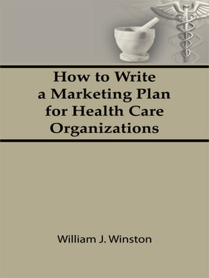 cover image of How to Write a Marketing Plan for Health Care Organizations